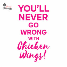 Load image into Gallery viewer, You'll Never Go Wrong With Chicken Wings Wall Decal