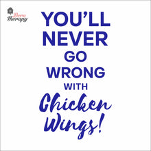 Load image into Gallery viewer, You'll Never Go Wrong With Chicken Wings Wall Decal