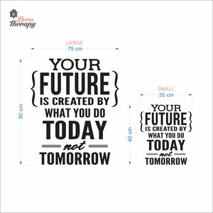 Your Future Is Created By What You Do Today Not Tomorrow Wall Decal Decotherapy