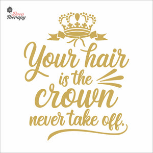 Your Hair Is The Crown Never Take Off Wall Decal Decotherapy