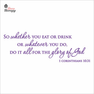 So Whether You Eat Or Drink Whatever You Do For The Glory Of God Wall Decal Decotherapy