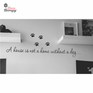 A House Is Not A Home Without A Dog Wall Sticker