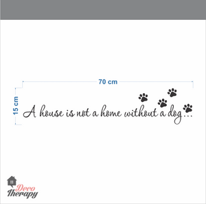 A House Is Not A Home Without A Dog Wall Sticker