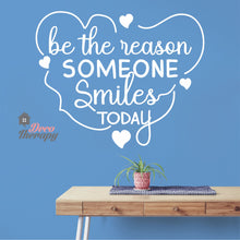 Load image into Gallery viewer, Be The Reason Someone Smiles Today Wall Sticker