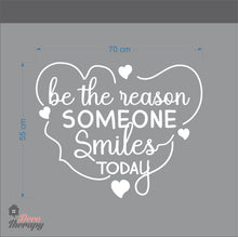 Load image into Gallery viewer, Be The Reason Someone Smiles Today Wall Sticker