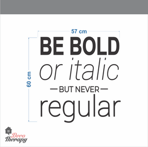 Be Bold Or Italic Wall Sticker