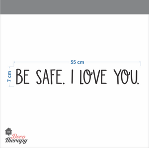 Be Safe I Love You Wall Sticker