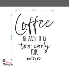 Load image into Gallery viewer, Coffee Too Early For Wine Wall Sticker