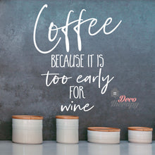 Load image into Gallery viewer, Coffee Too Early For Wine Wall Sticker