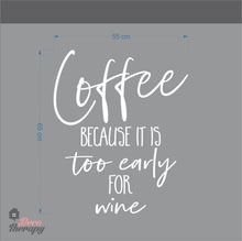 Load image into Gallery viewer, Coffee Too Early For Wine Wall Sticker