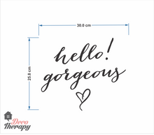 Load image into Gallery viewer, Hello Gorgeous (30 cm x 25 cm) Wall Sticker