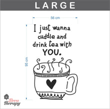 Load image into Gallery viewer, I Just Wanna Cuddle and Drink Tea With You Wall Sticker