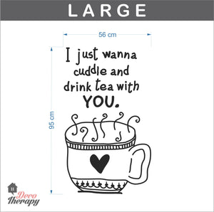 I Just Wanna Cuddle and Drink Tea With You Wall Sticker