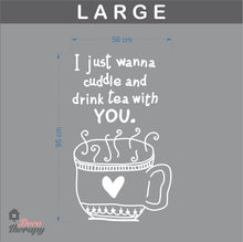 Load image into Gallery viewer, I Just Wanna Cuddle and Drink Tea With You Wall Sticker