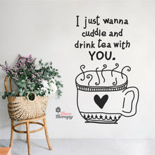 Load image into Gallery viewer, I Just Wanna Cuddle and Drink Tea With You Wall Sticker