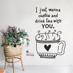 I Just Wanna Cuddle and Drink Tea With You Wall Sticker