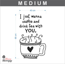 Load image into Gallery viewer, I Just Wanna Cuddle and Drink Tea With You Wall Sticker