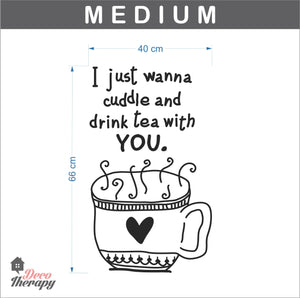 I Just Wanna Cuddle and Drink Tea With You Wall Sticker