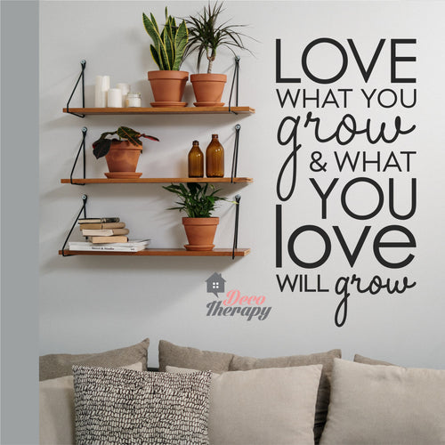 Love What You Grow & What You Love Will Grow Wall Sticker