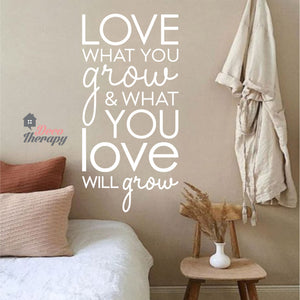 Love What You Grow & What You Love Will Grow Wall Sticker