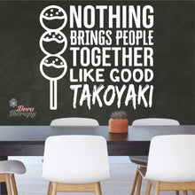 Load image into Gallery viewer, Nothing Brings People Together Like Good Takoyaki Wall Sticker