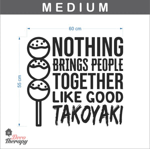 Nothing Brings People Together Like Good Takoyaki Wall Sticker