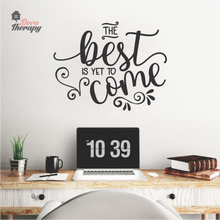 Load image into Gallery viewer, The Best Is Yet To Come Wall Sticker